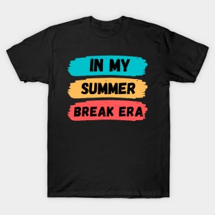 in my summer break era T-Shirt